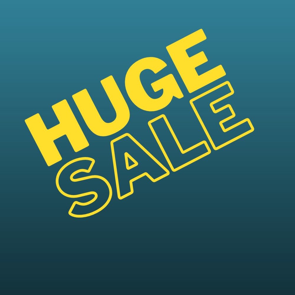 HUGE SALE